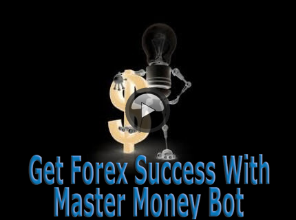 Get Forex Success With Master Money Bot
